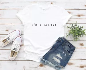 I’m A Delight t-shirt Attitude Crewneck Funny Inspirational Shirt Gift for Her - Picture 1 of 6
