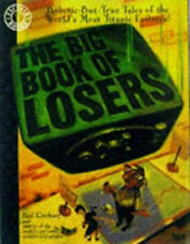 The Big Book of Losers : Pathetic but True Tales of the World's M