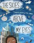 The Skies Above My Eyes (Look Closer) by Gullain, Charlotte 1910277681