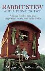 Rabbit Stew And A Penny or Two Maggie Smith-Bendell 1950s Romany Gypsy Memoir