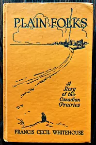 Plain Folks, by Francis Cecil Whitehouse, novel of Canadian prairies, 1926 hc - Picture 1 of 5