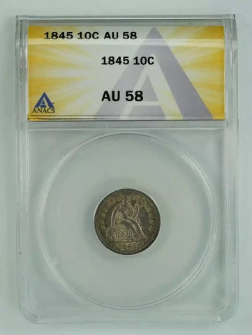 1845 SEATED LIBERTY DIME 10C ANACS CERTIFIED AU 58 ABOUT UNCIRCULATED (850) Cover