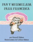 Bread and Jam for Frances (Spanish Edition): Pan y Mermelada Para Francisca
