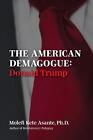 The American Demagogue, Donald Trump -Revised Ed. By Molefi Kete Asante (English