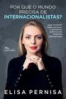 Elisa Pernisa Por que o mundo precisa de internacionalistas? Guia co (Paperback)