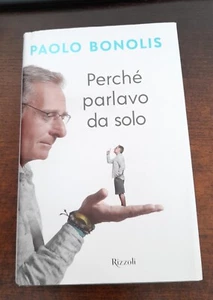 PAOLO BONOLIS PERCHE' PARLAVO DA SOLO. 9788817142151 Paolo Bonolis - Foto 1 di 2