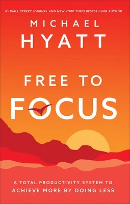 Free to Focus: A Total Productivity System to Achieve More by Doing Less - Image 1 of 1