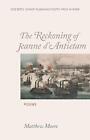 The Reckoning of Jeanne d'Antietam: Poems by Matthew Moore (English) Paperback B