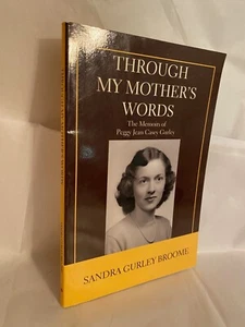 Through my Mothers Words Memoir of Peggy Jean Casey Sandra Gurley Broome Pb 2007 - Imagen 1 de 3