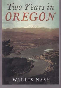 TWO YEARS IN OREGON: 1879-1880 by Wallis Nash (2018 Trade Paperback){W11} - Picture 1 of 3