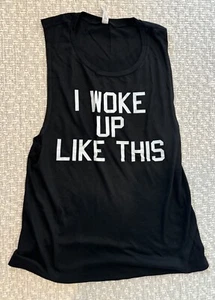 Bella Canvas I woke up Like this black Womens Sleeveless Tank Top Size M - Picture 1 of 3