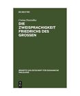 Die Zweisprachigkeit Friedrichs Des Großen: Ein Linguistisches Porträt, Corina