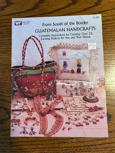 Vintage 1991 From South of the Border Guatemalan Handcrafts Booklet 25 Projects - Picture 1 of 5