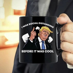 Funny Trump Mug|Toilet Paper Crisis Mug|Trump Social Distancing Funny Mug Gift - Picture 1 of 5