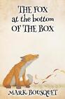 The Fox At The Bottom Of The Box By Mark Bousquet Paperback Book