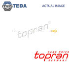 TOPRAN OIL DIPSTICK 116 560 G FOR SEAT ALTEA XL,ALTEA,LEON,TOLEDO III