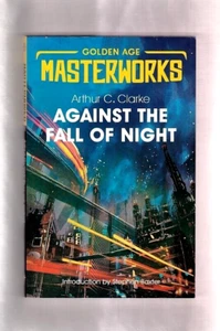GOLDEN AGE MASTERWORKS-AGAINST THE FALL OF NIGHT-SCIENCE FI-ARTHUR C. CLARKE - Picture 1 of 1