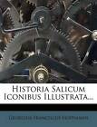 Historia Salicum Iconibus Illustrata... (Latin Edition) by Hoffmann, Georgius-F