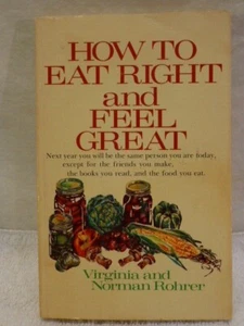 HOW TO EAT RIGHT AND FEEL GREAT By Virginia & Norman Rohrer 1977 vntg Paperback - Picture 1 of 4
