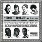 Too Late Too Late 13 1921 1940   V A   Cd   Import   Mint Condition