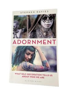Adornment: What Self-Decoration Tells Us About Who We Are by Stephen Davies (Eng - Picture 1 of 2
