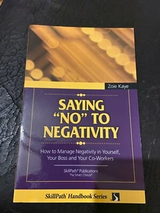 SAY "NO" TO NEGATIVITY (SkillPath book) by ZOIE KAYE - self-help, development. - Picture 1 of 2