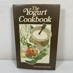 The Yogurt Cookbook by Kay Shaw Nelson Hardcover 1976 Vintage Recipes Food