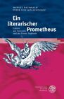 Ein Literarischer Prometheus : Lukian Aus Samosata Und Die Zweite Sophistik, ...
