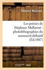 Les poesies de Stephane Mallarme : photolithographiees du manuscrit definitif<|