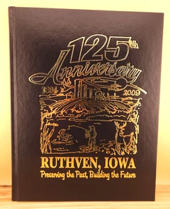 125TH ANNIVERSARY RUTHVEN IOWA BOOK - 1884 TO 2009 - PALO ALTO COUNTY - HISTORY - Bild 1 von 5