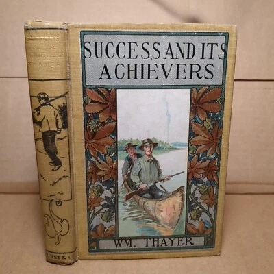 1893 Success and Its Achievers William Thayer 1st EDITION SCARCE RARE Vg++ - Image 1 of 4