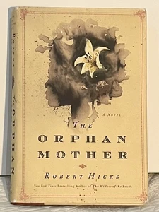 The Orphan Mother Robert Hicks 2016 Grand Central Publishing Hard Cover - Picture 1 of 4