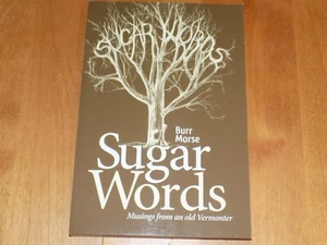 SUGAR WORDS Musings from Old Vermonter by Burr Morse Maple Syrup Farm Book NEW - Picture 1 of 4