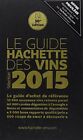 Le guide Hachette des Vins : Sélection 2015,Hachette