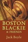Jack Boyle Boston Blackie & Friends (Taschenbuch)