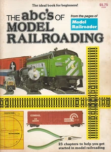THE ABCs OF MODEL RAILROADING BENCHWORK WIRING TRACK LOCOMOTIVES FREIGHT CARS - Picture 1 of 4