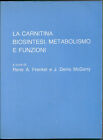 La Carnitina biosintesi metabolismo e funzioni Rene A. Frenkel J. Denis McGarry