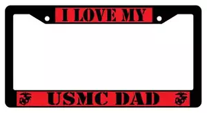 Black License Plate Frame I LOVE MY USMC DAD (RED) Auto Accessory 2445 - Picture 1 of 1
