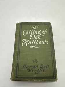 The Calling of Dan Matthews by Harold Bell Wright (1909, Hardcover) Vintage - Foto 1 di 13