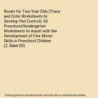 Books For Two Year Olds (Trace And Color Worksheets To Develop Pen Control): 50
