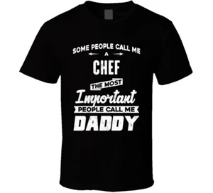 Chef Important People Call Me Daddy Father's Day Gift T Shirt - Picture 1 of 2