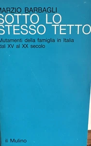 SOTTO LO STESSO TETTO Marzio Barbagli IL MULINO Mutamenti della famiglia - Picture 1 of 1