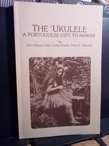 1980 "The 'Ukulele-A Portuguese Gift to Hawaii" by Felix, Nunes, Senecal VG PB - Picture 1 of 6