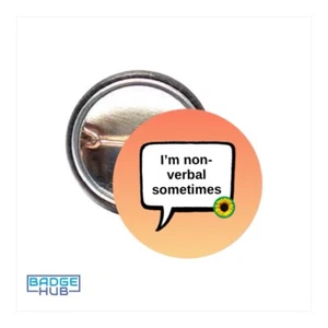 I’m Non-verbal Sometimes Hidden Disabilities Speech Bubble 25mm Button Badge - Picture 1 of 1