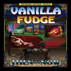 VANILLA FUDGE - THEN AND NOW  2 CD NEW+ 