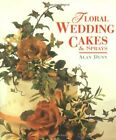 Floral Wedding Cakes & Sprays by Dunn, Alan Book The Fast Free Shipping