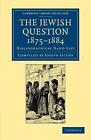 The Jewish Question, 1875-1884: Bibliographical Hand-List By Joseph Jacobs (Engl