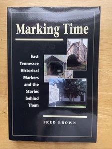Marking Time: East Tennessee Historical Markers & The Stories Behind Them 2005 - Bild 1 von 6