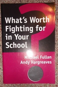 What's Worth Fighting for in Your School? by Michael G. Fullan & Andy Hargreaves - Imagen 1 de 2