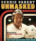 Unmasked: Bernie Parent and the Broad Street Bullies by Bernie Parent: New